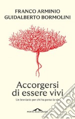 Accorgersi di essere vivi: Un breviario per chi ha perso la via. E-book. Formato EPUB ebook