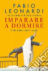 Imparare a dormire: Guida pratica contro l'insonnia. E-book. Formato EPUB ebook di Fabio Leonardi