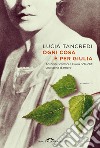 Ogni cosa è per Giulia: Antonio Gramsci e Giulia Schucht: una storia d’amore. E-book. Formato EPUB ebook di Lucia Tancredi