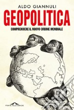 Geopolitica: Comprendere il nuovo ordine mondiale. E-book. Formato EPUB ebook