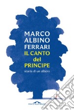 Il canto del Principe: Storia di un albero. E-book. Formato EPUB ebook