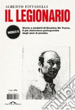 Il legionario: Storia e misfatti di Giustino De Vuono, il più misterioso protagonista degli anni di piombo. E-book. Formato EPUB