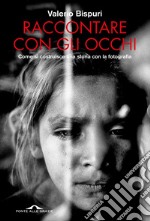 Raccontare con gli occhi. E-book. Formato EPUB