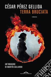 Terra bruciata: Un'indagine di Martín Gallardo. E-book. Formato EPUB ebook