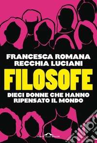 Filosofe: Dieci donne che hanno ripensato il mondo. E-book. Formato EPUB ebook