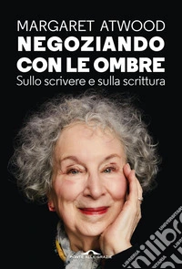 Negoziando con le ombre: Sullo scrivere e sulla scrittura. E-book. Formato EPUB ebook