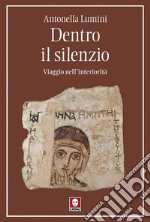 Dentro il silenzio: Viaggio nell’interiorità. E-book. Formato EPUB