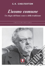 L'uomo comune: Un elogio del buon senso e della tradizione. E-book. Formato EPUB ebook