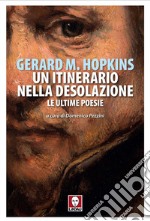 Un itinerario nella desolazione: Le ultime poesie. E-book. Formato EPUB ebook