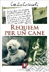 Requiem per un cane. E-book. Formato EPUB ebook di Carlo Coccioli