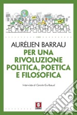 Per una rivoluzione politica, poetica e filosofica. E-book. Formato EPUB ebook