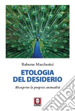 Etologia del desiderio: Riscoprire la propria animalità. E-book. Formato EPUB ebook