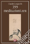 399 meditazioni zen. E-book. Formato EPUB ebook di Claudio Lamparelli