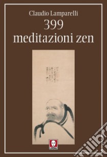 399 meditazioni zen. E-book. Formato PDF ebook di Claudio Lamparelli