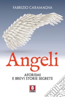 Angeli: Aforismi e brevi storie segrete. E-book. Formato EPUB ebook di Fabrizio Caramagna