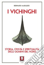 I vichinghi: Storia, civiltà e spiritualità degli uomini del nord. E-book. Formato PDF ebook