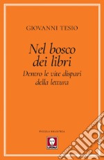 Nel bosco dei libri: Dentro le vite dispari della lettura. E-book. Formato EPUB ebook