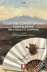 Fuori dal cono d'ombra: Storie di donne fra l'italia e il Giappone. E-book. Formato PDF ebook