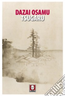 Tsugaru. E-book. Formato EPUB ebook di Osamu Dazai