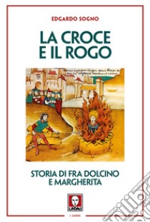 La croce e il rogo. E-book. Formato EPUB ebook di Edgardo Sogno