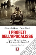 I profeti dell'Apocalisse: La civiltà occidentale sta distruggendo il mondo?. E-book. Formato EPUB ebook