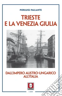 Trieste e la Venezia Giulia. E-book. Formato EPUB ebook