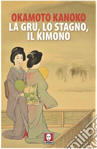 La gru, lo stagno, il kimono. E-book. Formato EPUB ebook