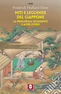 Miti e leggende del Giappone: La Principessa Splendente e altre storie. E-book. Formato EPUB ebook