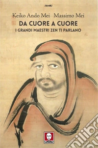 Da cuore a cuore: I grandi maestri Zen ti parlano. E-book. Formato EPUB ebook