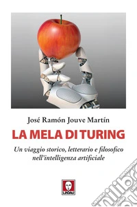 La mela di Turing: Un viaggio storico, letterario e filosofico nell’intelligenza artificiale. E-book. Formato EPUB ebook