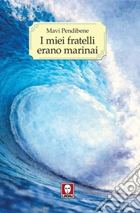 I miei fratelli erano marinai. E-book. Formato EPUB ebook