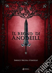 Il regno di Anodeill. E-book. Formato EPUB ebook