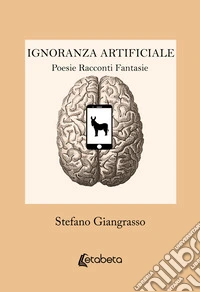 Ignoranza Artificiale. E-book. Formato EPUB ebook