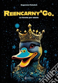 Reencarny' GoLa favola per adulti. E-book. Formato EPUB ebook