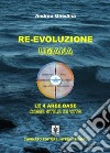 Re-Evoluzione umanaLe 4 aree base come stile di vita. E-book. Formato EPUB ebook di Andrea Ghedina