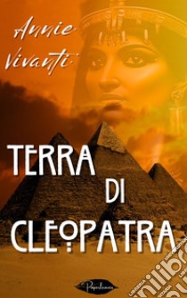 Terra di Cleopatra. E-book. Formato EPUB ebook di Annie Vivanti