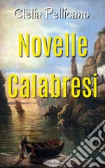 Novelle calabresi. E-book. Formato EPUB ebook