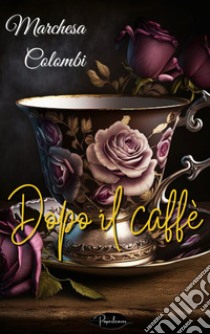 Dopo il caffè. E-book. Formato EPUB ebook di Marchesa Colombi