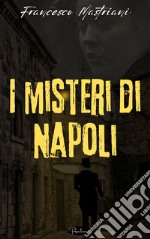 I misteri di Napoli. E-book. Formato EPUB ebook