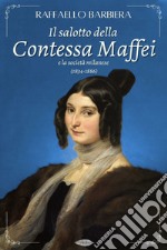 Il salotto della Contessa Maffei e la società milanese (1834-1886). E-book. Formato EPUB ebook