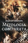 Mitologia comparata. E-book. Formato EPUB ebook di Angelo De Gubernatis