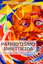 Patriotismo insetticida: Romanzo d'avventure legislative. E-book. Formato EPUB ebook