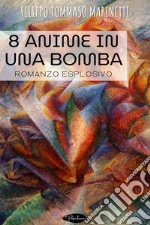 8 anime in una bomba: romanzo esplosivo. E-book. Formato EPUB ebook