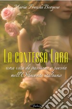 La contessa Lara: Una vita di passione e poesia nell'Ottocento italiano. E-book. Formato EPUB ebook