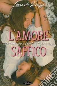 L’amore saffico attraverso i secoli e le persone. E-book. Formato EPUB ebook