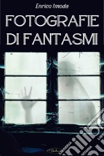 Fotografie di Fantasmi. E-book. Formato EPUB