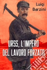 URSS, l'impero del lavoro forzato. E-book. Formato EPUB ebook