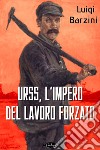 URSS, l'impero del lavoro forzato. E-book. Formato EPUB ebook di Luigi Barzini