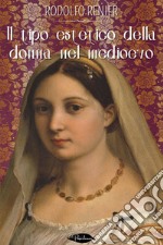 Il tipo estetico della donna nel medioevo. E-book. Formato EPUB ebook