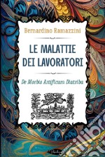 Le malattie dei lavoratori: De Morbis Artificum Diatriba. E-book. Formato EPUB